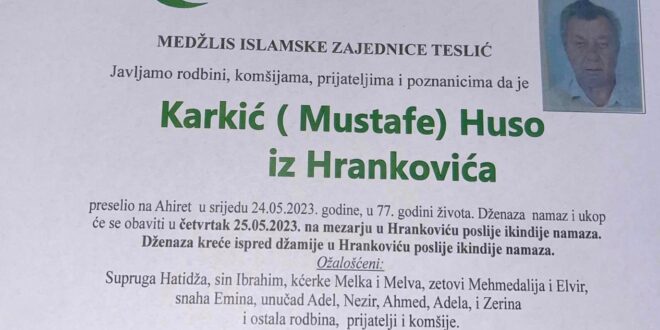Na Ahiret je preselio naš brat Karkić Huso iz Hrankovića